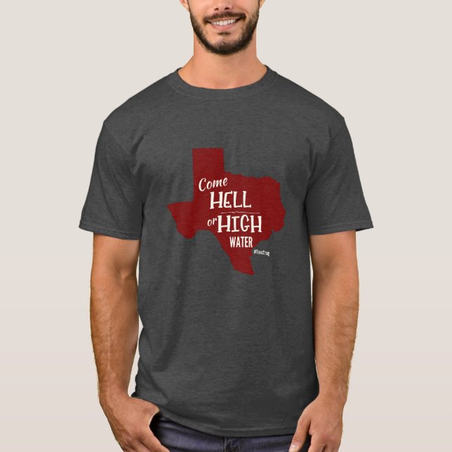 Hell or High Water #Texas Strong T-shirt Unisex (Front)