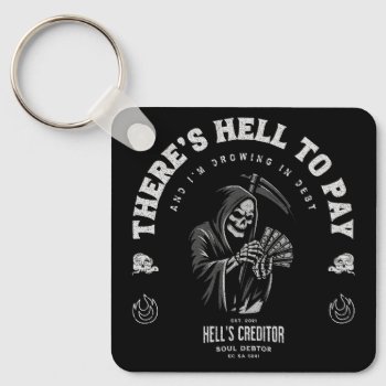 Hell To Pay Keychain by DesignedByMarty at Zazzle