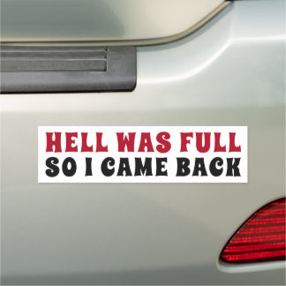 Hell Was Full So I Came Back Car Magnet