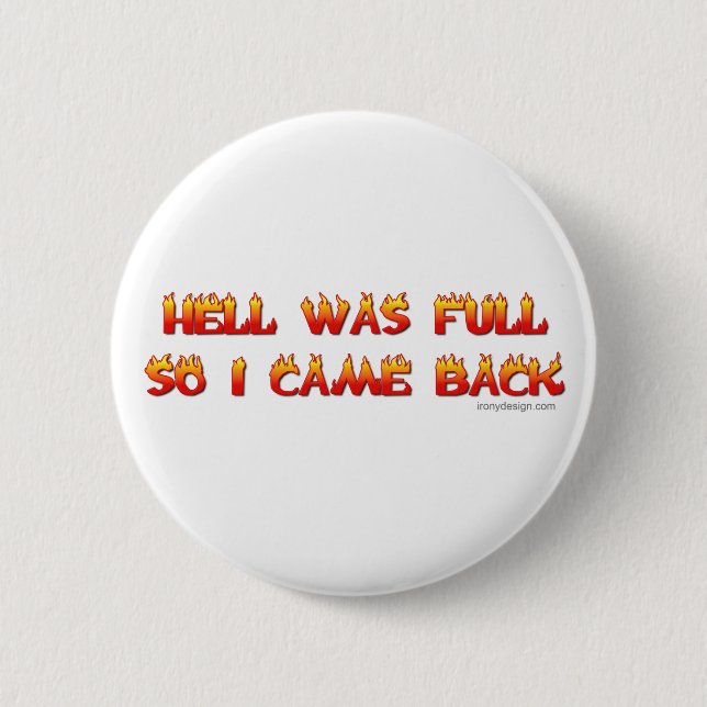 Hell Was Full So I Came Back Pinback Button (Front)