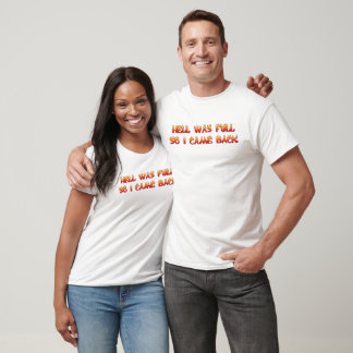 Hell Was Full So I Came Back T-Shirt