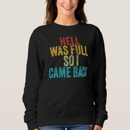 Hell Was Full So I Came Back  Vintage Sweatshirt