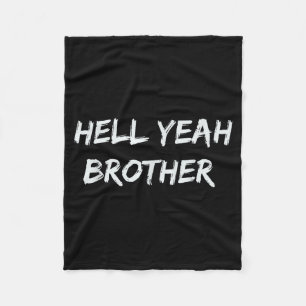 Hell Yeah Brother Funny Quote Fleece Blanket
