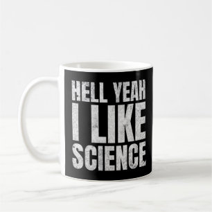 Hell Yeah I Like Science Funny Steminist Girl Coffee Mug