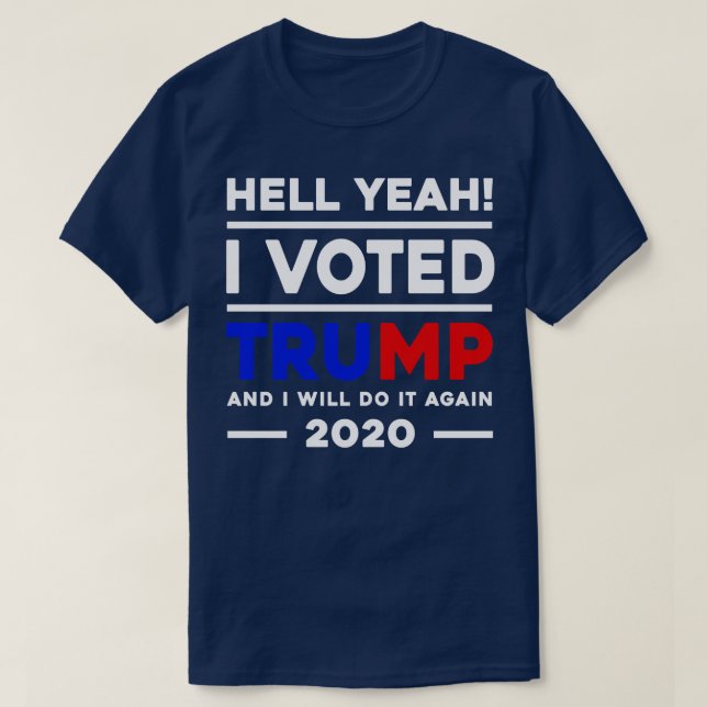 Hell Yeah I Voted And I Will Do It Again 2020 T-Shirt (Design Front)