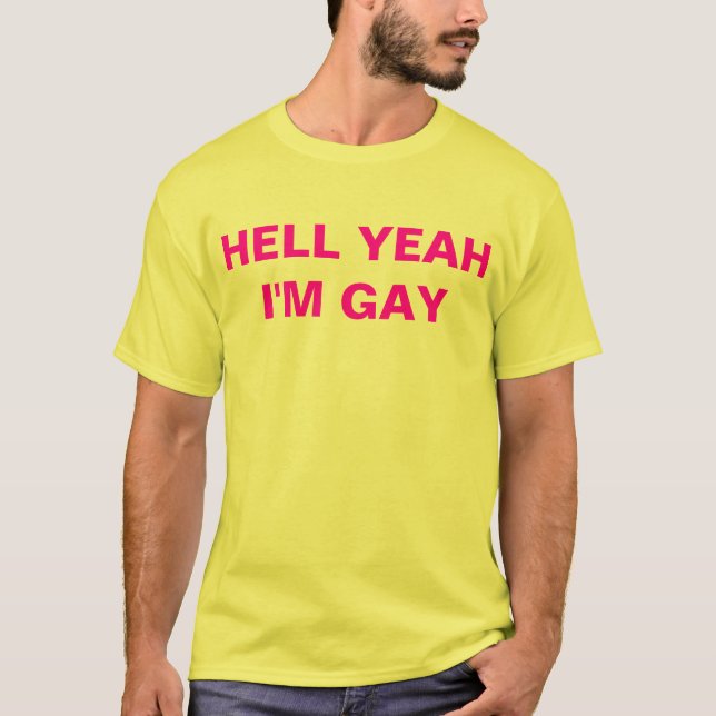 hell yeah i'm gay T-Shirt (Front)