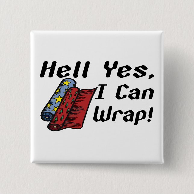Hell Yes I Can Wrap Pinback Button (Front)