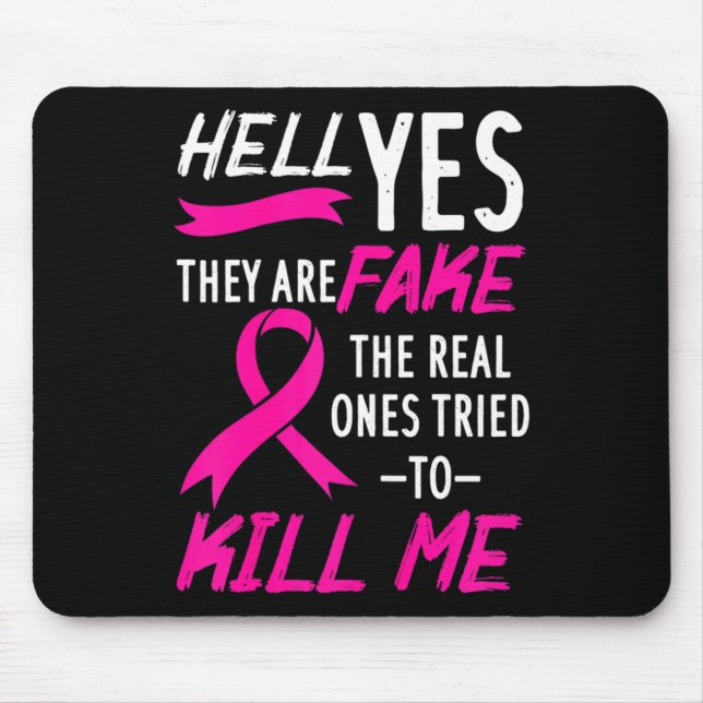 Hell Yes They Are Fake The Real Ones Tried To Kill Mouse Pad (Front)