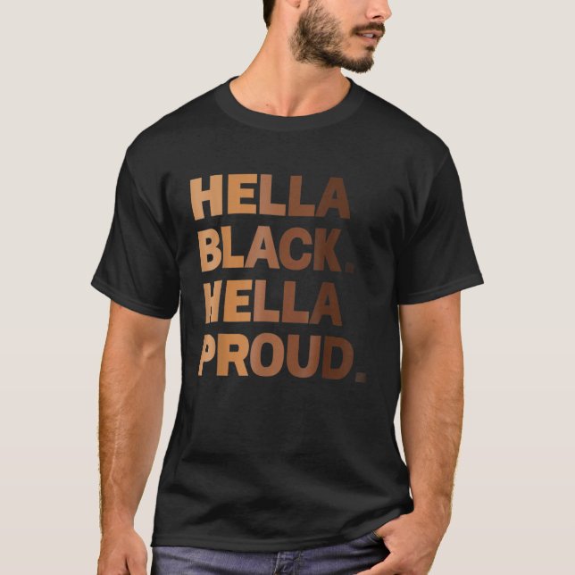 Hella Black Hella Proud Black History Month Pride  T-Shirt (Front)