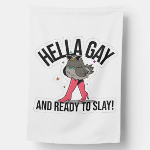 Hella Gay and Ready to Slay Funny LGBTQ  House Flag