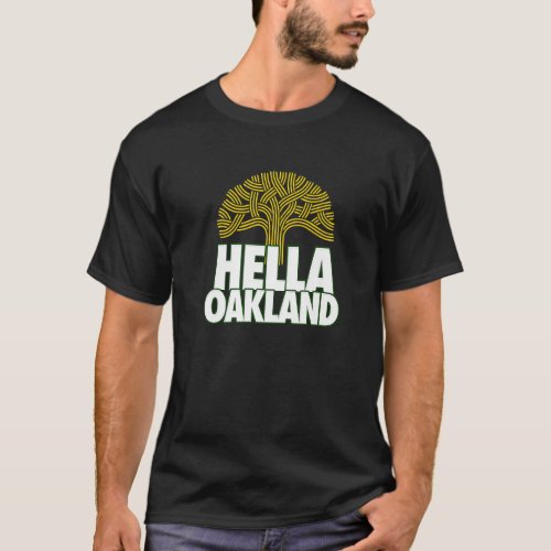 Hella Oakland  Hella Bay The Bay Oakland Tree 510 T_Shirt