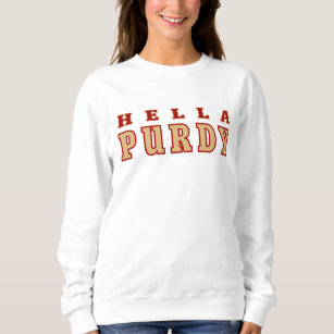 Purdy Niners Shirt Sweatshirt Hoodie Mens Womens Kids Hella Purdy