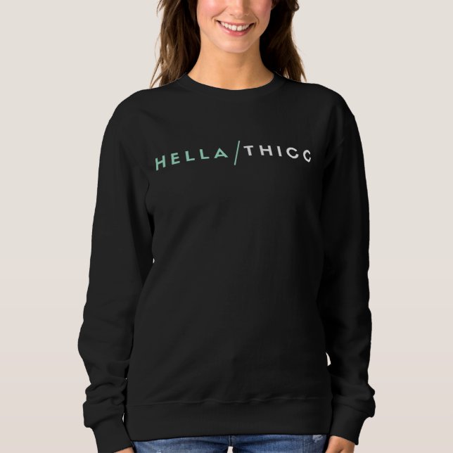 Hella Thicc Sweatshirt (Front)