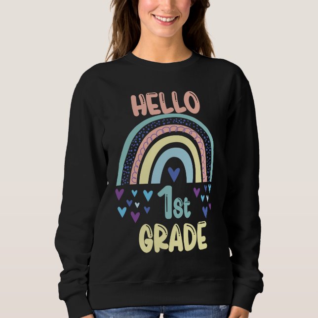 Hello 1st Grade Rainbow Back To School First Grade Sweatshirt (Front)