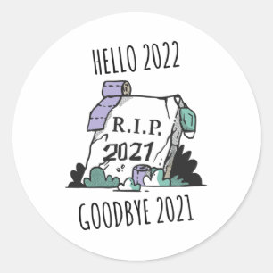 Hello 2022 Goodbye 2021 Rest in Peace 2022 Classic Round Sticker