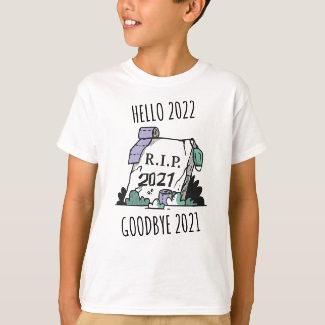 Hello 2022 Goodbye 2021 Rest in Peace 2022 T-Shirt (Front)