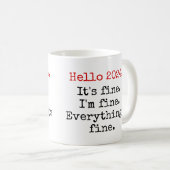 Hello 2024 It's fine, I'm fine, funny Quotes Coffee Mug (Front Right)