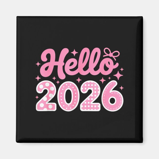 Hello 2026 Cute New Year Shirt For Women Girls Kid Magnet (Front)