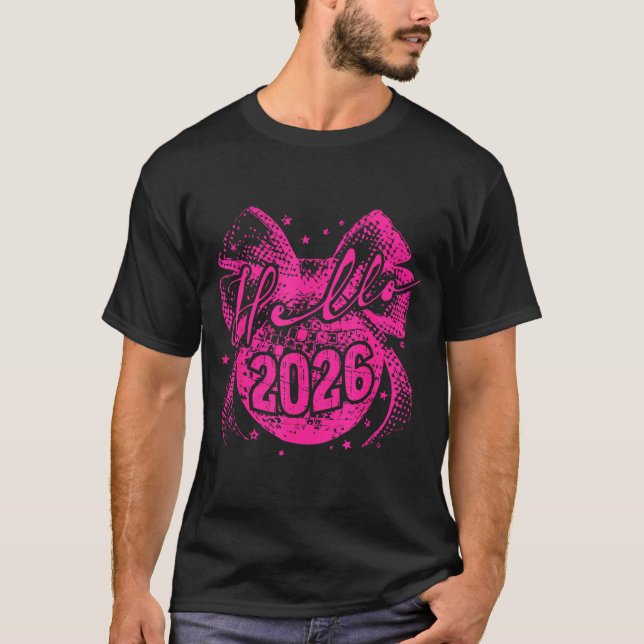 Hello 2026 Disco Ball Coquette Bow Happy New Year  T-Shirt (Front)