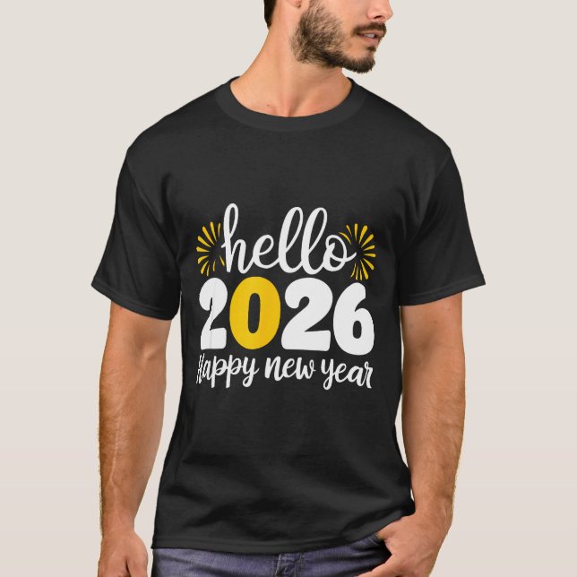 Hello 2026 Happy New Year 2026 New Year's Eve Part T-Shirt (Front)