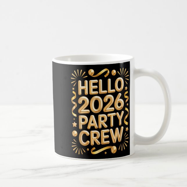Hello 2026 Party Crew New Years Eve Celebration  Coffee Mug (Right)