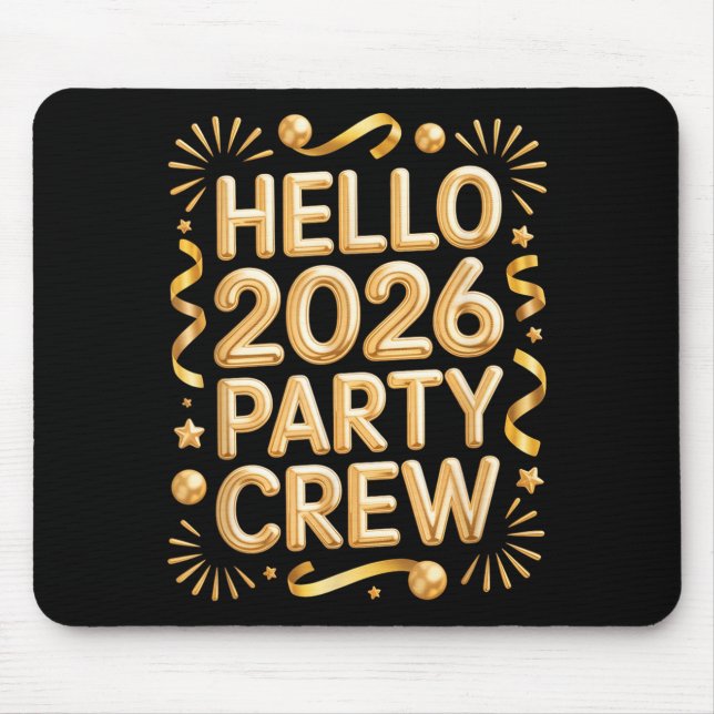 Hello 2026 Party Crew New Years Eve Celebration  Mouse Pad (Front)