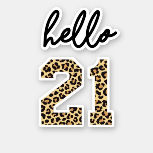 Hello 21  Cute 21st birthday cheetah print Sticker