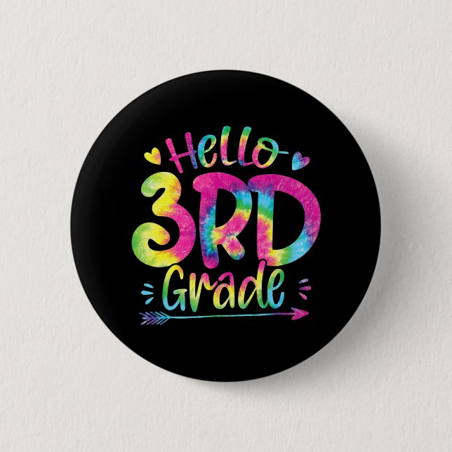 Hello 3rd Grade Teachers Students Tie Dye Back To  Button (Front)