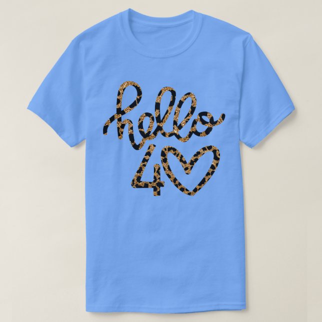 Hello 40 Leapord Birthday Gift for Mom 3 T-Shirt (Design Front)