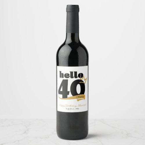 Hello 40 Milestone Birthday Gold Crown Wine Label