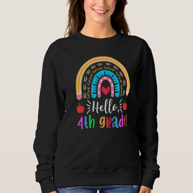 Hello 4th Grade Rainbow Pencil Apple First Day Tea Sweatshirt (Front)