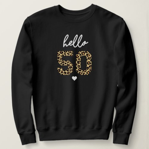 Hello 50_ 50th Birthday celebration gift Outfit Sweatshirt