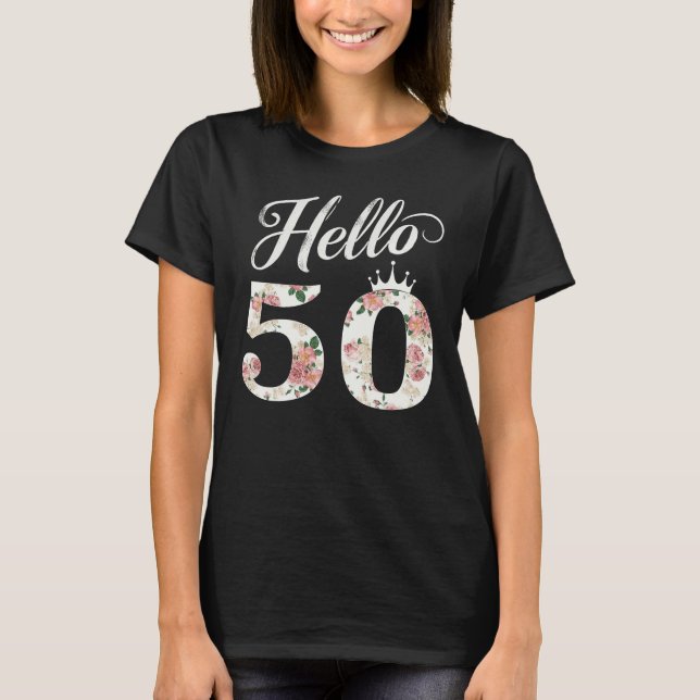 Hello 50 Years Flower Crown 50th Birthday 50 Years T-Shirt (Front)
