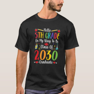 Hello 5th Grade Back To School Class Of 2030 Grow T-Shirt