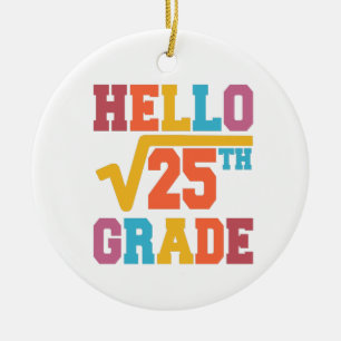 Hello 5th grade Square Root of 25 math Student Ceramic Ornament