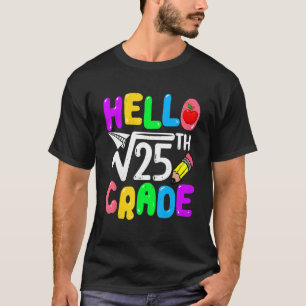 Hello 5th Grade Square Root Of 25th Math Back To S T-Shirt