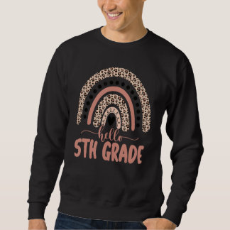 Hello 5th Grade Teachers Cute Rainbow Leopard Back Sweatshirt