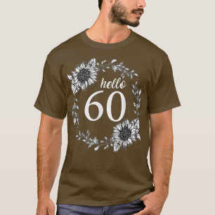 Hello 60 Birthday Floral Sunflower Cute 60th BDay T-Shirt