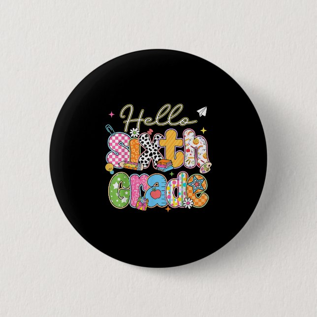 Hello 6th Grade First Day Of School Back To School Button (Front)