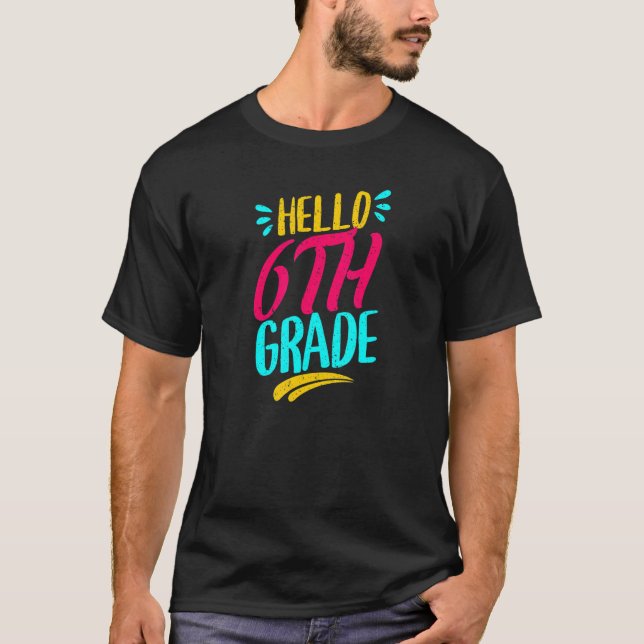 Hello 6th Grade First Day Of School Teacher Back T T-Shirt (Front)