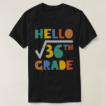 Hello 6th Grade Funny Square Root of 36 Math  T-Shirt<br><div class="desc">A funny Back to School mathematic tee for Elementary school students & teachers to start your 2021-2022 schooling year,  have fun wearing this and make the first day of 6th Grade more happy.</div>