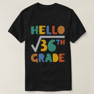 Hello 6th Grade Funny Square Root of 36 Math  T-Shirt