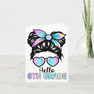 Hello 6th Grade Messy Bun Girl Tie Dye Ck To Schoo Card