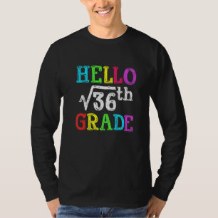 Hello 6th Grade Square Root Of 36 Math Back To Sch T-Shirt