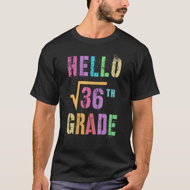 Hello 6th Grade Square Root Of 36 Math Stud Squad T-Shirt (Front)