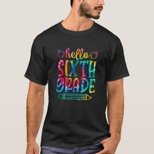 Hello 6th Grade  Tie Dye Clothing Kids Teachers St T-Shirt