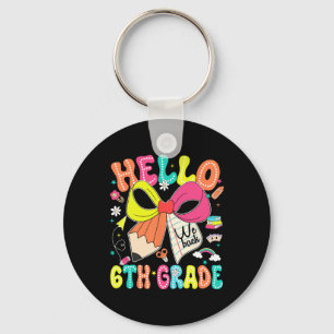 Hello 6th Grade We Back To School Teacher Girl Coq Keychain