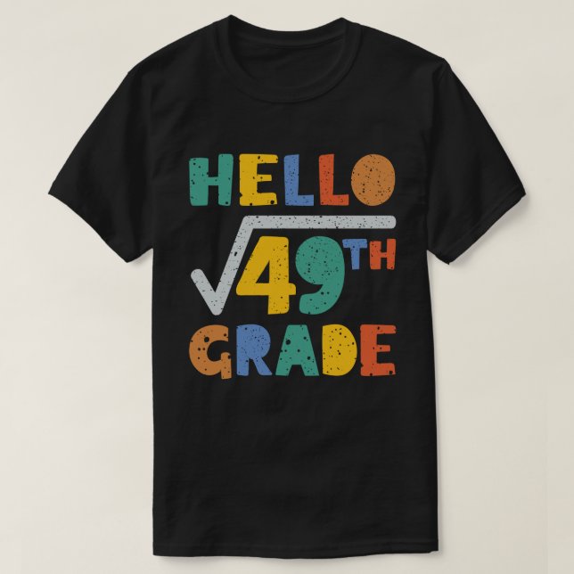 Hello 7th Grade Funny Square Root of 49 Math T-Shirt (Design Front)