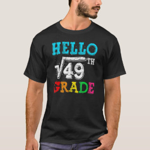 Hello 7th Grade Square Root Of 49 Math Back To Sch T-Shirt