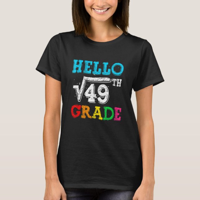 Hello 7th Grade Square Root Of 49 Math Back To Sch T-Shirt (Front)